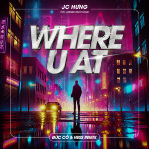 Where U At (feat. Andree Right Hand) (Đức Cò & Ness Remix)