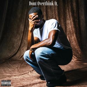 Don't Overthink it (Explicit)