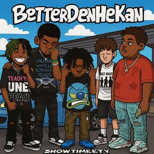 BetterDenHeKan (feat. Lilbrogottagen5, MrWrekDaV & MrFlipYaWhip|Explicit)
