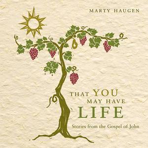 HAUGEN, M.: That You May Have Life [Musical] (Haugen, East, Fisher, Alonso)