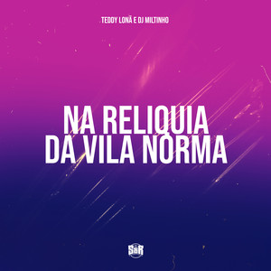 Na Reliquia da Vila Norma (Explicit)