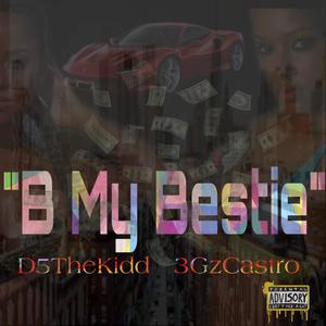 B My Bestie (feat. 3Gz Castro) [Explicit]