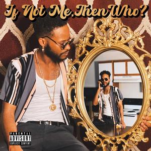 If Not Me, Then Who? (Explicit)