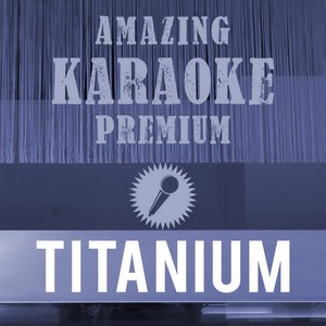 Titanium (Originally Performed By David Guetta & Sia|Premium Karaoke Version)