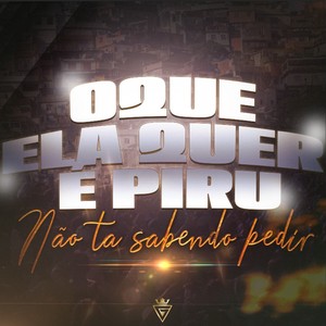 O Que Ela Quer é Piru, Não Tá Sabendo Pedir (Explicit)