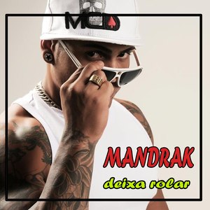 Mandrak Deixa Rolar