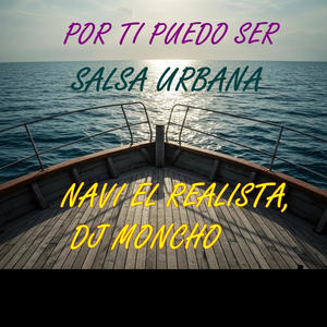 POR TI PUEDO SER salsa urbana (feat. DJ MONCHO)
