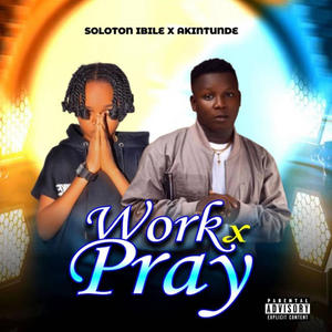 Work & Pray (feat. Akintunde)