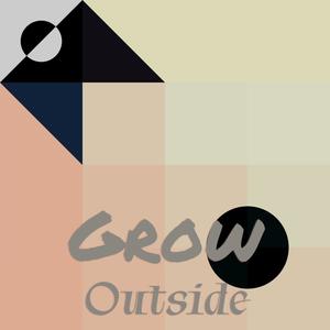 Grow Outside