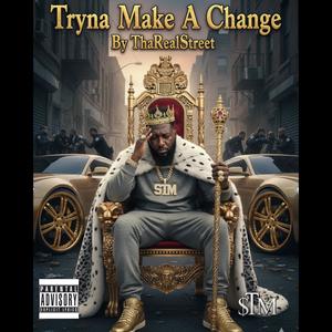 Tryna Make A Change (Explicit)