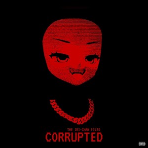 The Irichan-Files: Corrupted (Explicit)