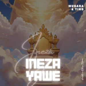 Ineza Yawe | Tino (feat. Mugaba)