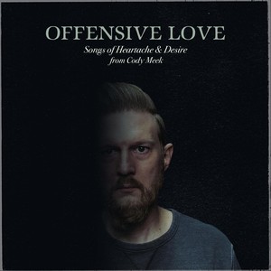 Offensive Love: Songs of Heartache & Desire (Explicit)