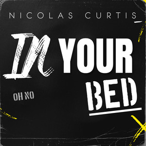 In Your Bed (Oh No)