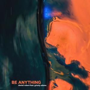 Be Anything (feat. Grizzly Adams)