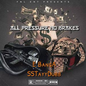 All Pressure No BrakEs (Explicit)