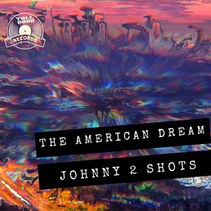 The American Dream (Johnny 2 Shots)