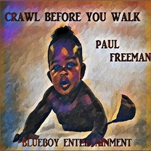 Crawl Before You Walk(feat. Paul Freeman)