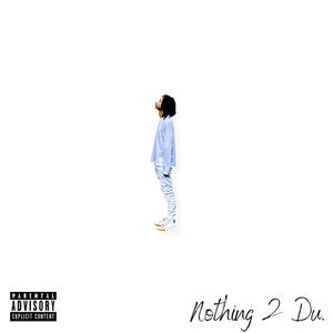 Nothing 2 Du (Explicit)