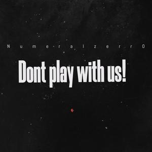 Dont Play With Us! (Explicit)