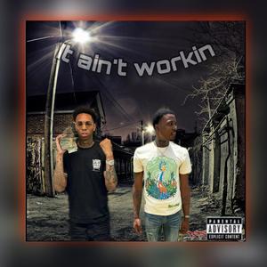 It Aint Workin (Explicit)