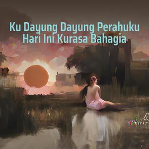 Ku Dayung Dayung Perahuku Hari Ini Kurasa Bahagia