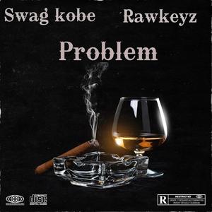 Problem (feat. Rawkeyz)