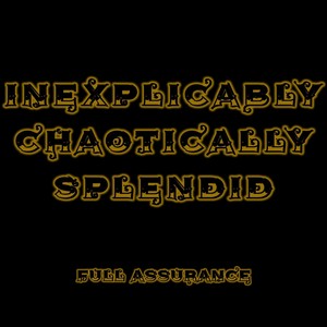 Inexplicably Chaotically Splendid