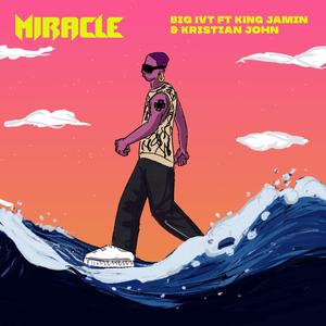 Miracle (feat. King Jamin & Kristian John)