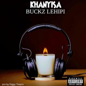 Khanyisa (feat. Buckz Lehipi)