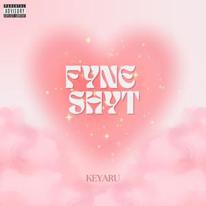 fyne shyt (Explicit)