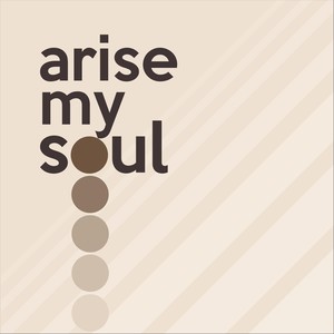 Arise My Soul