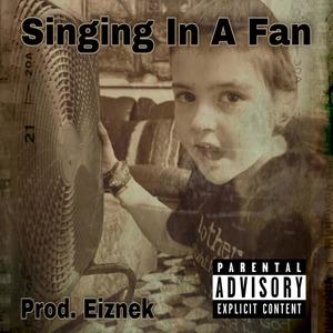 Singing In A Fan (Explicit)