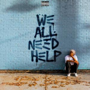 We All Need Help (Explicit)