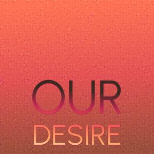 Our Desire