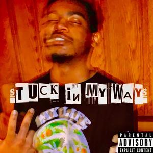 Stuck In My Ways (Explicit)