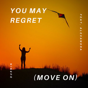 You May Regret (Move On)