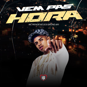 Vem Pas Hora (Explicit)
