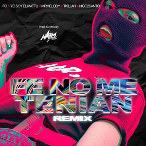 Fe no me tenian (feat. nico2santo, yo soy el mattu, tkillah & MrMelody)