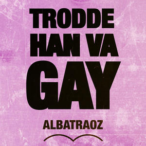 Trodde han va gay (Explicit)