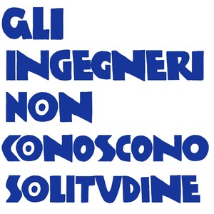 Gli ingegneri non conoscono solitudine