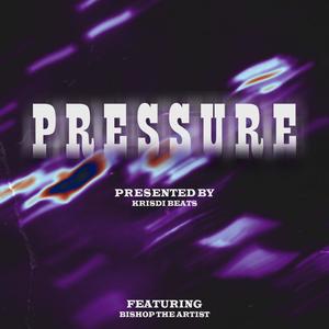 Pressure (feat. Bishop The Artist)