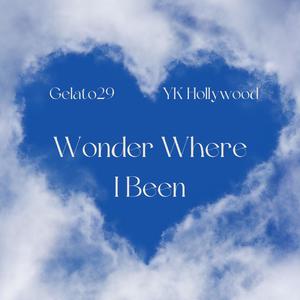 Wonder Where I Been (feat. YK Hollywood)