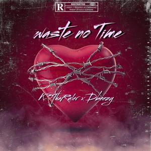 Waste No Time (feat. Dbeezy) (Explicit)