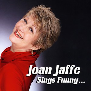 Joan Jaffe Sings Funny...