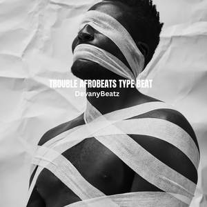 TROUBLE AFROBEATS TYPE BEAT