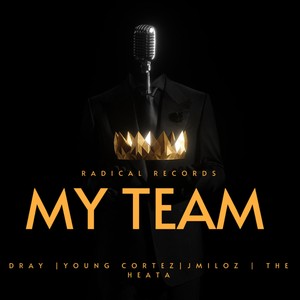 MY TEAM (feat. Kinfolk D-Ray, Young Cortez, Jay Miloz & Heata)