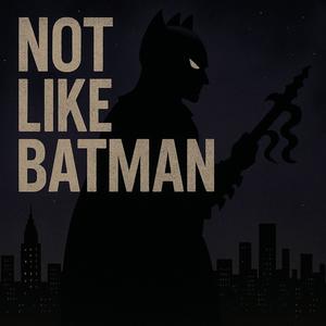Not Like Batman (feat. DTBeats) (Explicit)