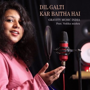 Gravity Music India - Dil Galti Kar Baitha Hai