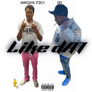 Like Dat (feat. SHARCGANG Stikcy) (Explicit)